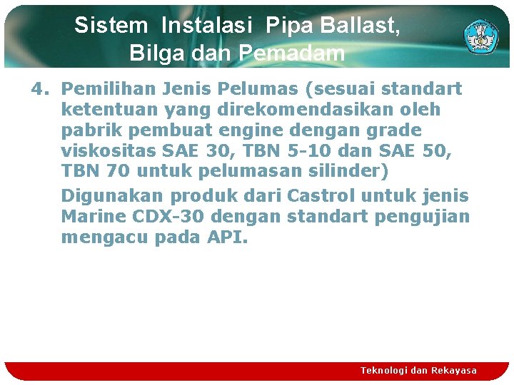 Sistem Instalasi Pipa Ballast, Bilga dan Pemadam 4. Pemilihan Jenis Pelumas (sesuai standart ketentuan