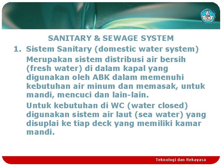 SANITARY & SEWAGE SYSTEM 1. Sistem Sanitary (domestic water system) Merupakan sistem distribusi air