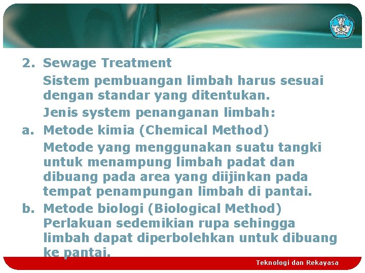2. Sewage Treatment Sistem pembuangan limbah harus sesuai dengan standar yang ditentukan. Jenis system