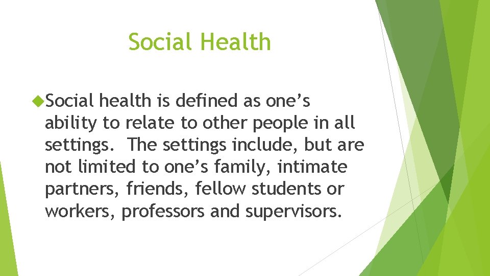 Social Health Social health is defined as one’s ability to relate to other people