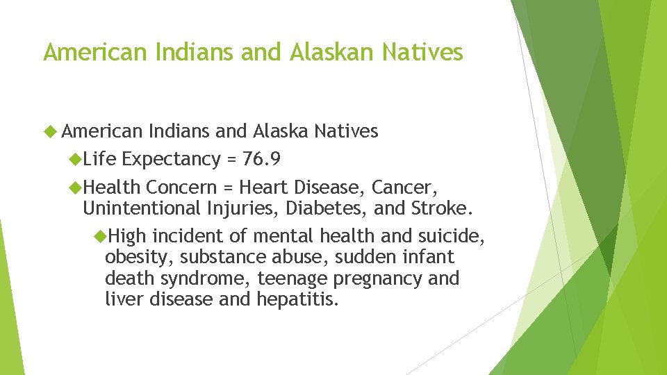 American Indians and Alaskan Natives American Indians and Alaska Natives Life Expectancy = 76.