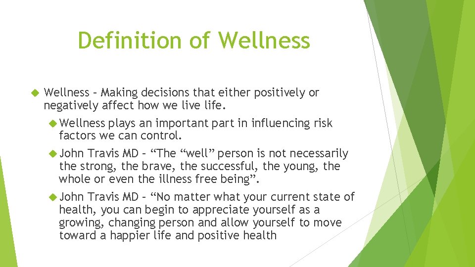 Definition of Wellness – Making decisions that either positively or negatively affect how we