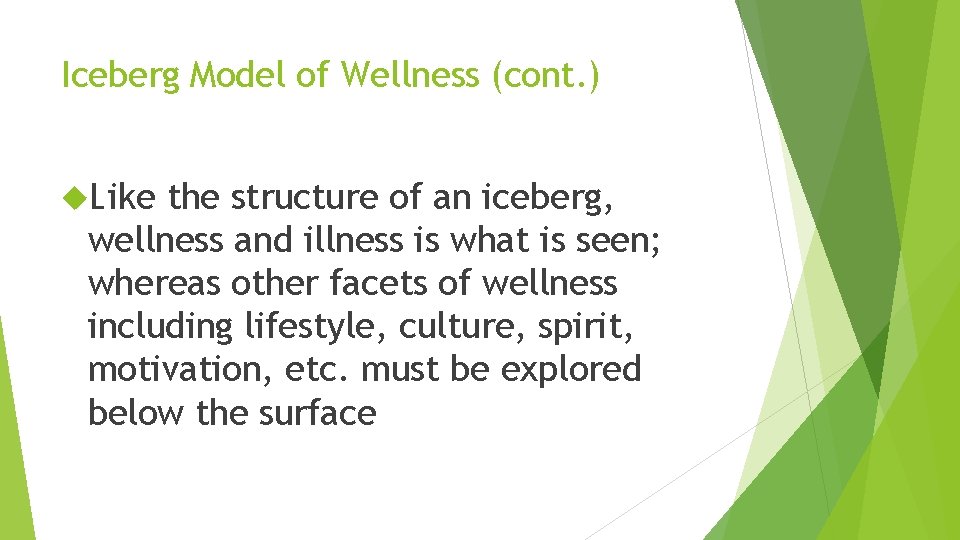 Iceberg Model of Wellness (cont. ) Like the structure of an iceberg, wellness and