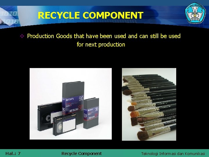 RECYCLE COMPONENT v Production Goods that have been used and can still be used