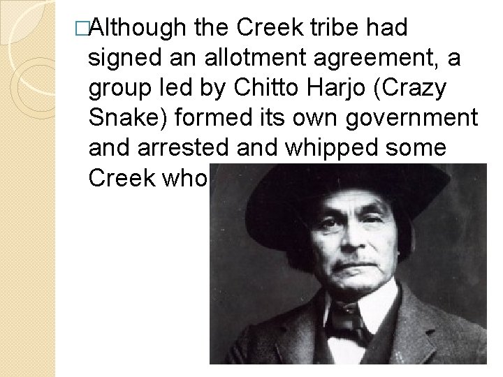 �Although the Creek tribe had signed an allotment agreement, a group led by Chitto