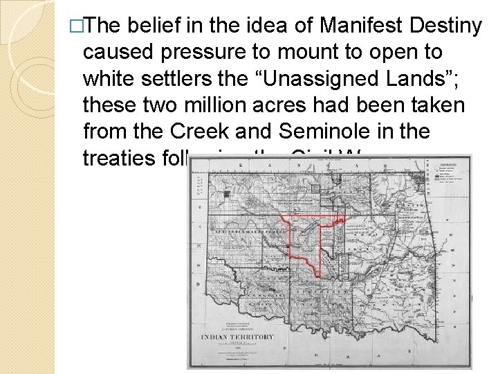 �The belief in the idea of Manifest Destiny caused pressure to mount to open