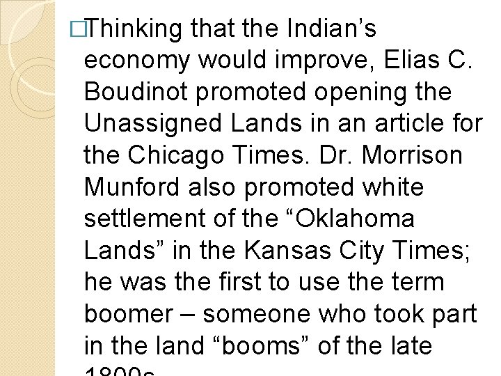 �Thinking that the Indian’s economy would improve, Elias C. Boudinot promoted opening the Unassigned