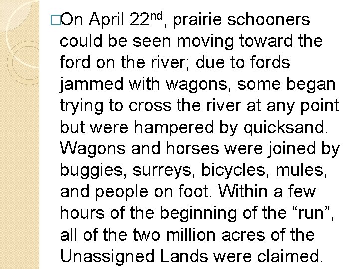 �On April 22 nd, prairie schooners could be seen moving toward the ford on