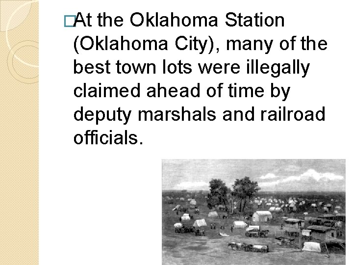 �At the Oklahoma Station (Oklahoma City), many of the best town lots were illegally