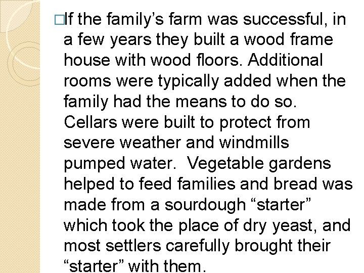 �If the family’s farm was successful, in a few years they built a wood