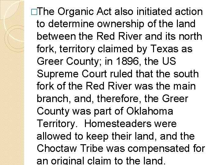 �The Organic Act also initiated action to determine ownership of the land between the