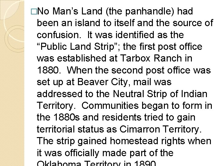 �No Man’s Land (the panhandle) had been an island to itself and the source