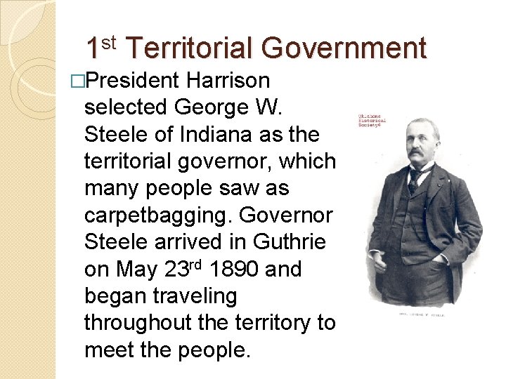 1 st Territorial Government �President Harrison selected George W. Steele of Indiana as the