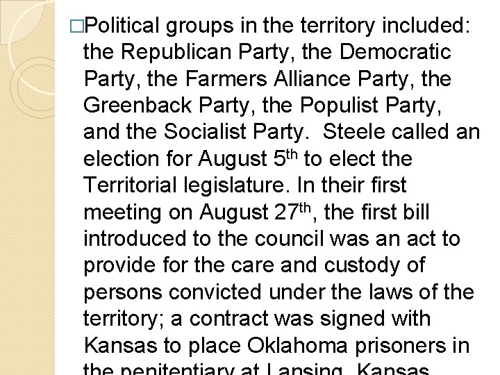 �Political groups in the territory included: the Republican Party, the Democratic Party, the Farmers
