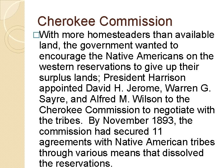 Cherokee Commission �With more homesteaders than available land, the government wanted to encourage the