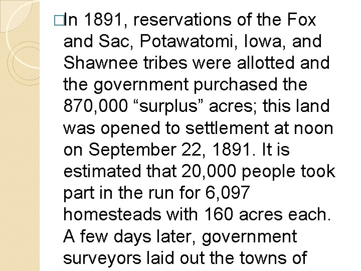 �In 1891, reservations of the Fox and Sac, Potawatomi, Iowa, and Shawnee tribes were