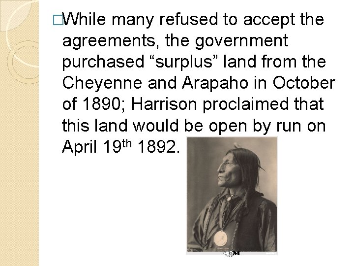�While many refused to accept the agreements, the government purchased “surplus” land from the