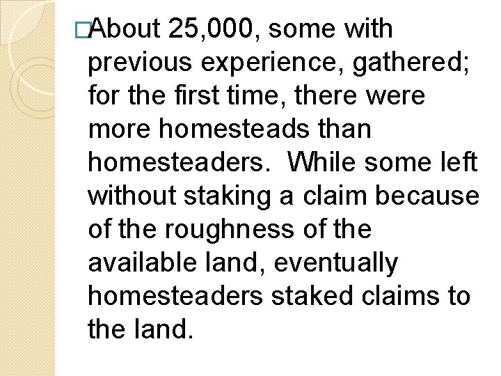 �About 25, 000, some with previous experience, gathered; for the first time, there were