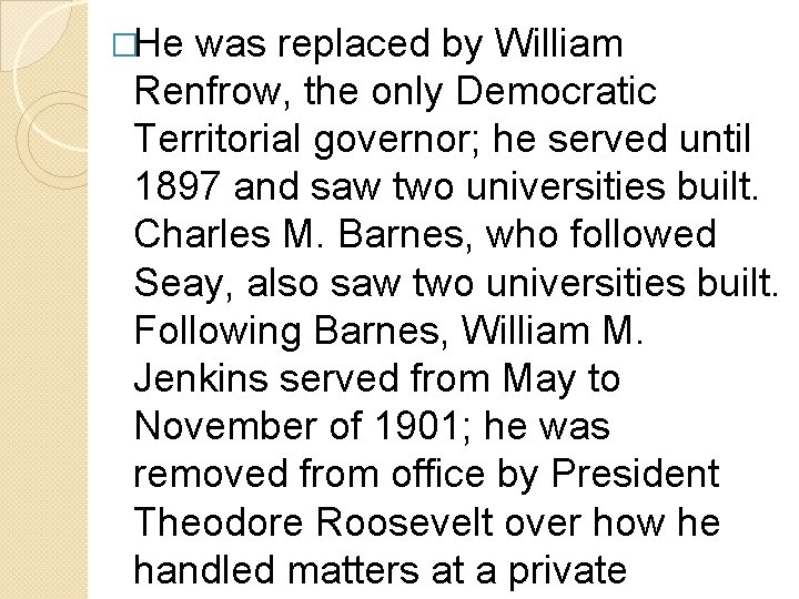 �He was replaced by William Renfrow, the only Democratic Territorial governor; he served until