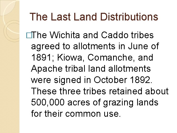 The Last Land Distributions �The Wichita and Caddo tribes agreed to allotments in June