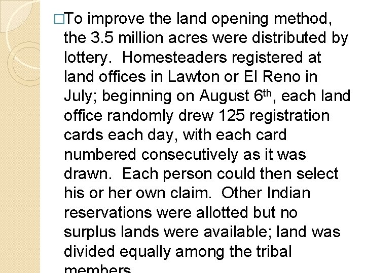 �To improve the land opening method, the 3. 5 million acres were distributed by