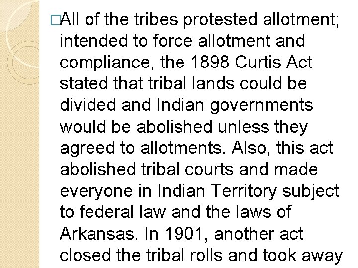 �All of the tribes protested allotment; intended to force allotment and compliance, the 1898