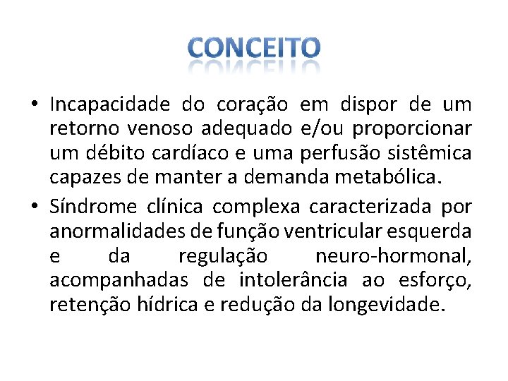  • Incapacidade do coração em dispor de um retorno venoso adequado e/ou proporcionar