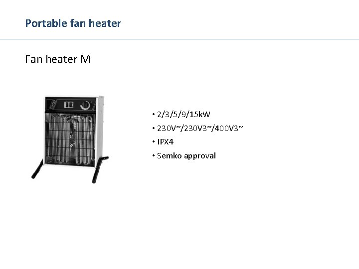 Portable fan heater Fan heater M • 2/3/5/9/15 k. W • 230 V~/230 V