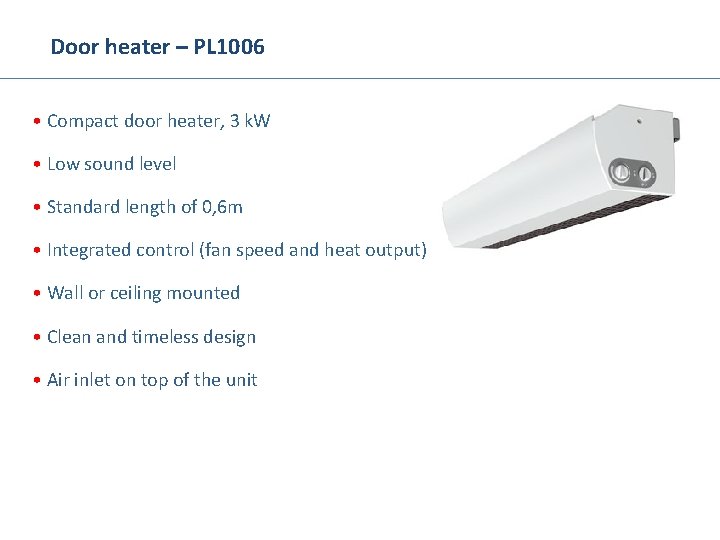 Door heater – PL 1006 • Compact door heater, 3 k. W • Low