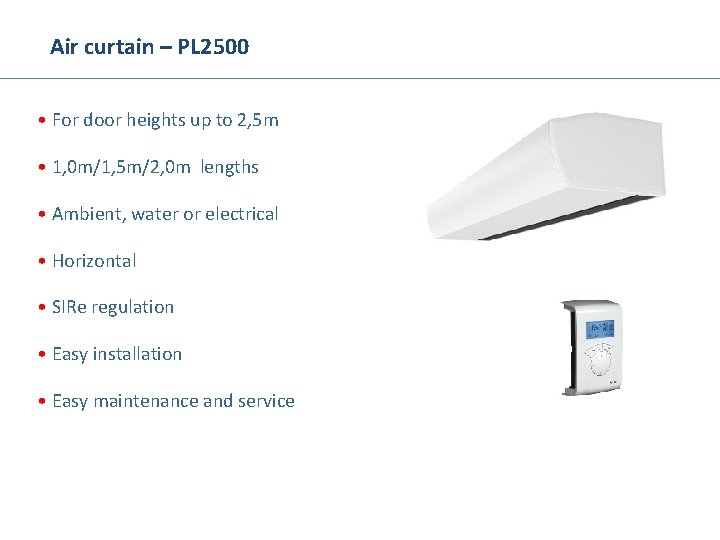 Air curtain – PL 2500 • For door heights up to 2, 5 m