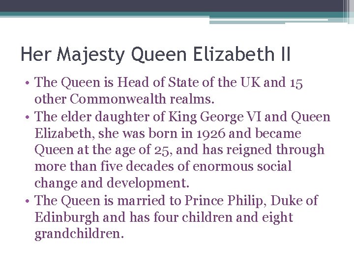 Her Majesty Queen Elizabeth II • The Queen is Head of State of the Her Majesty Queen Elizabeth II • The Queen is Head of State of the