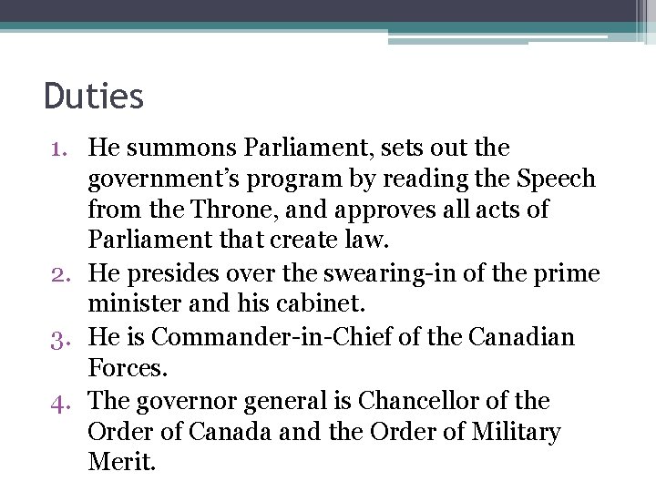 Duties 1. He summons Parliament, sets out the government’s program by reading the Speech Duties 1. He summons Parliament, sets out the government’s program by reading the Speech