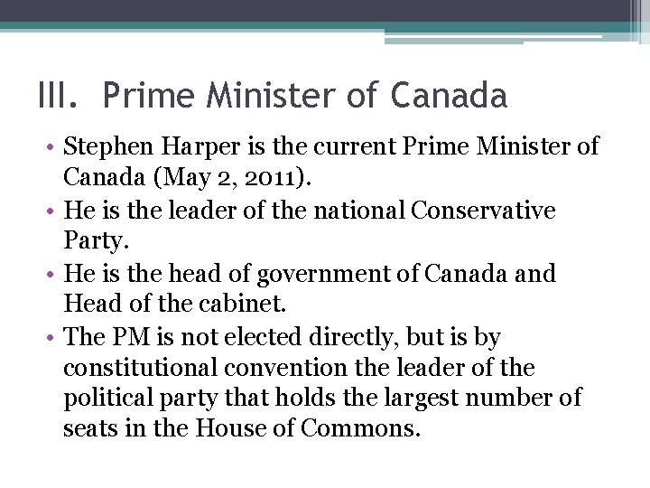 III. Prime Minister of Canada • Stephen Harper is the current Prime Minister of III. Prime Minister of Canada • Stephen Harper is the current Prime Minister of