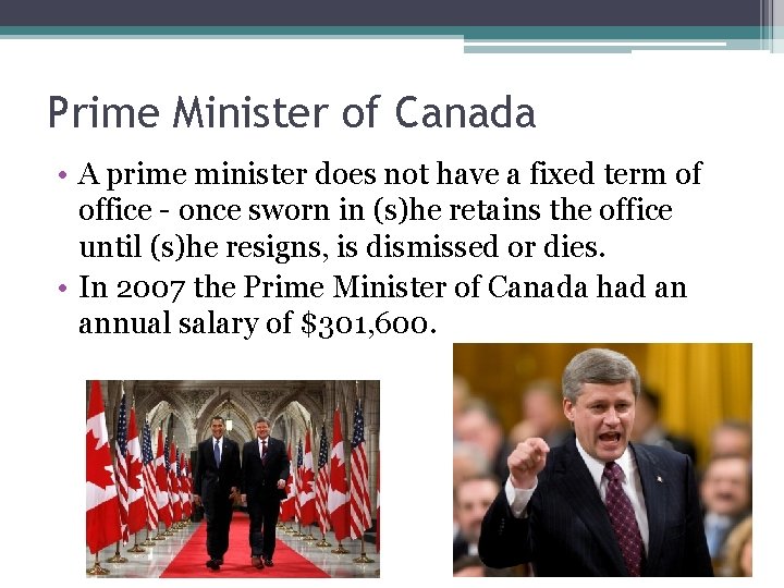 Prime Minister of Canada • A prime minister does not have a fixed term Prime Minister of Canada • A prime minister does not have a fixed term