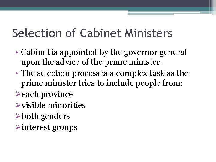 Selection of Cabinet Ministers • Cabinet is appointed by the governor general upon the Selection of Cabinet Ministers • Cabinet is appointed by the governor general upon the