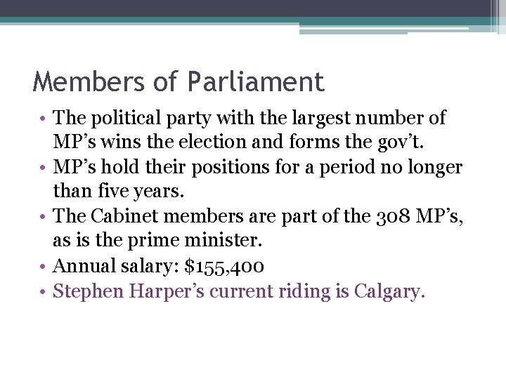Members of Parliament • The political party with the largest number of MP’s wins Members of Parliament • The political party with the largest number of MP’s wins