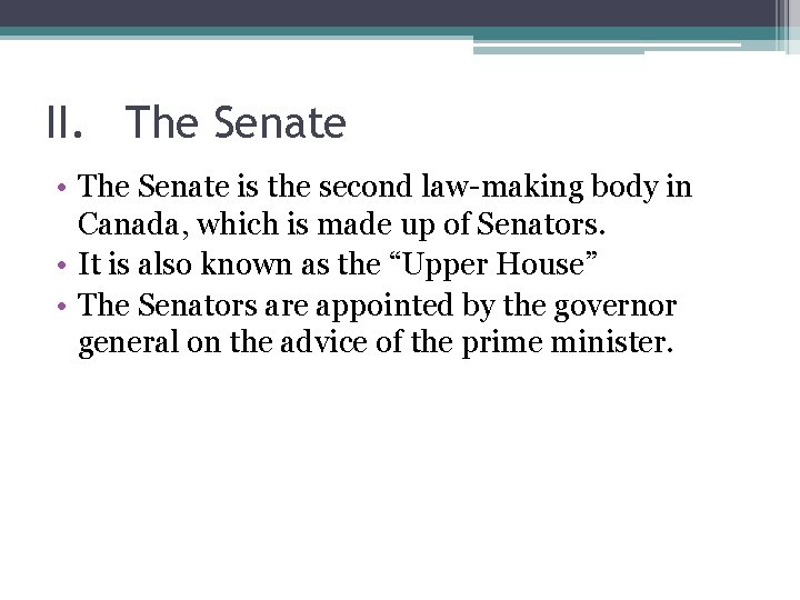II. The Senate • The Senate is the second law-making body in Canada, which II. The Senate • The Senate is the second law-making body in Canada, which