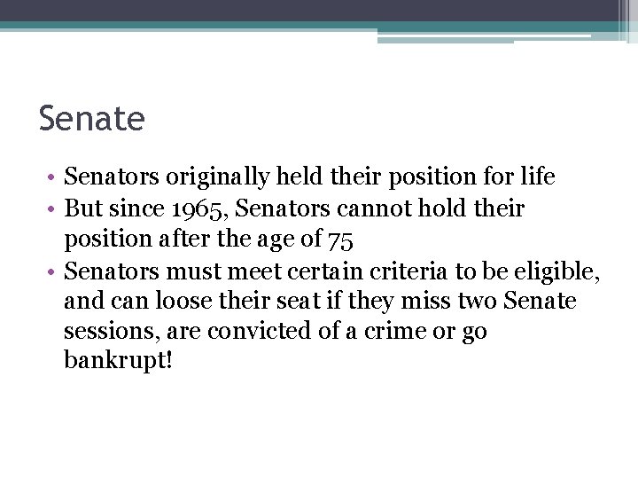 Senate • Senators originally held their position for life • But since 1965, Senators Senate • Senators originally held their position for life • But since 1965, Senators