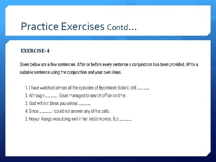 Practice Exercises Contd… EXERCISE-4 