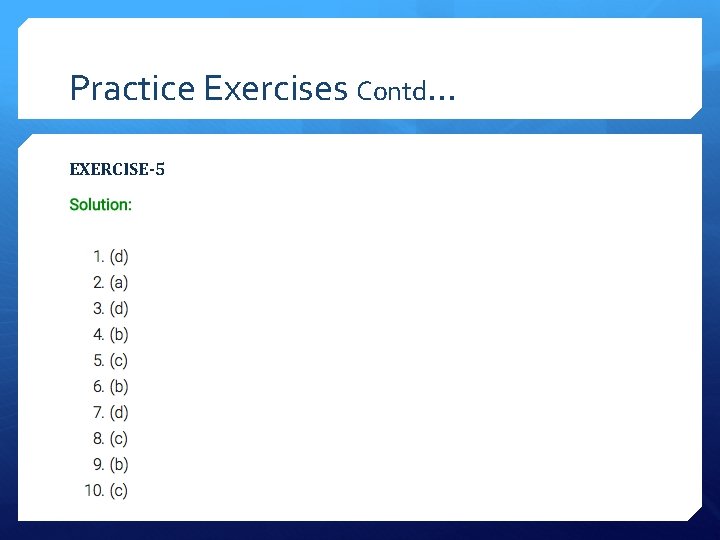 Practice Exercises Contd… EXERCISE-5 