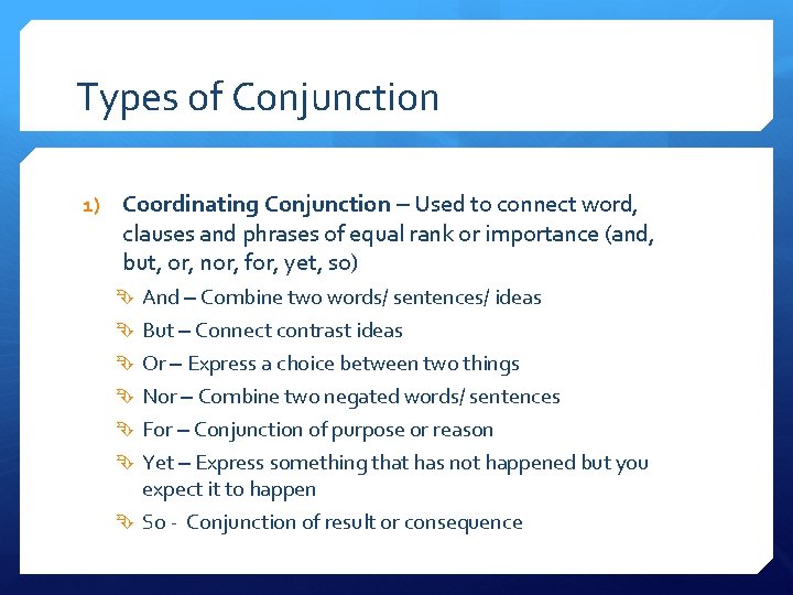Types of Conjunction 1) Coordinating Conjunction – Used to connect word, clauses and phrases
