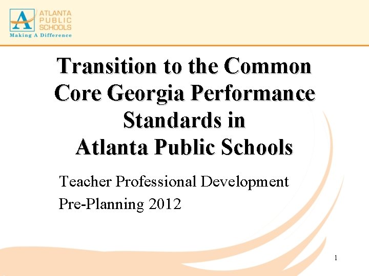 Transition to the Common Core Georgia Performance Standards in Atlanta Public Schools Teacher Professional