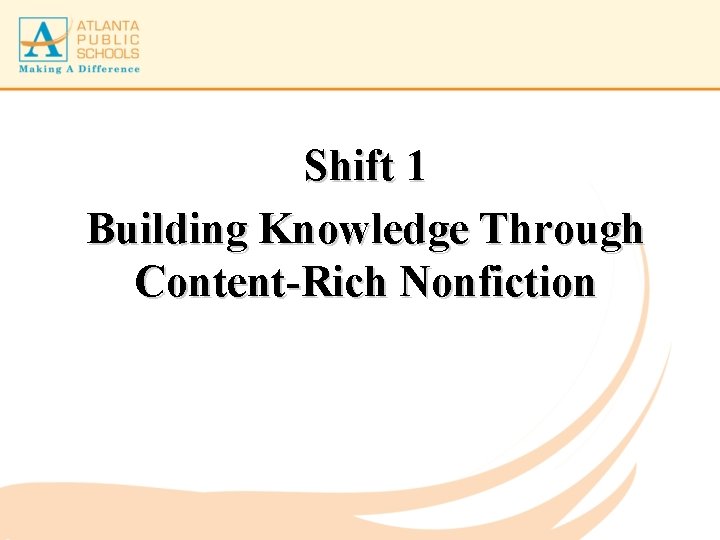 Shift 1 Building Knowledge Through Content-Rich Nonfiction 