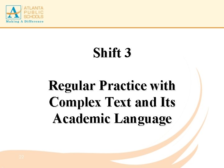 Shift 3 Regular Practice with Complex Text and Its Academic Language 22 