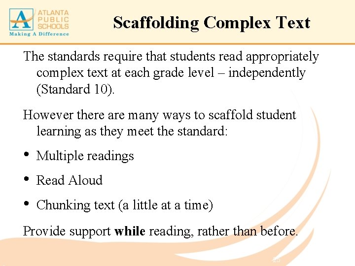 Scaffolding Complex Text The standards require that students read appropriately complex text at each
