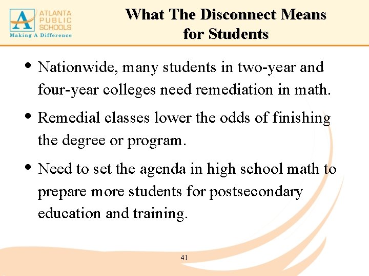 What The Disconnect Means for Students • Nationwide, many students in two-year and four-year