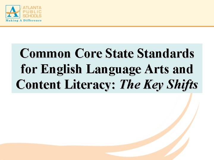 Common Core State Standards for English Language Arts and Content Literacy: The Key Shifts