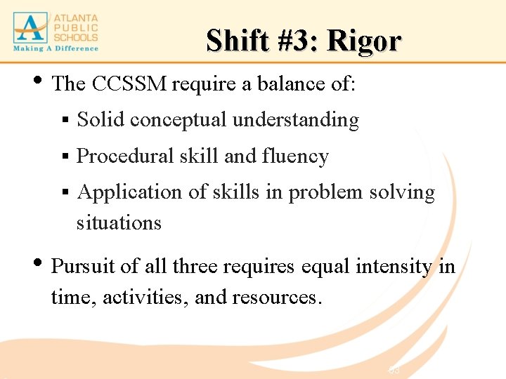 Shift #3: Rigor • The CCSSM require a balance of: § Solid conceptual understanding