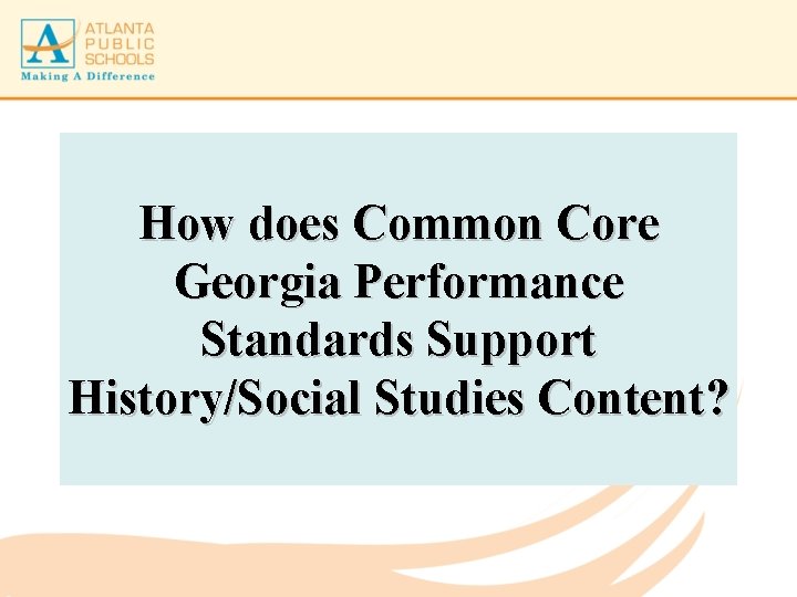 How does Common Core Georgia Performance Standards Support History/Social Studies Content? 