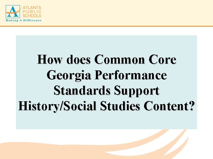 How does Common Core Georgia Performance Standards Support History/Social Studies Content? 